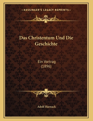 Das Christentum Und Die Geschichte: Ein Vortrag... [German] 1167330900 Book Cover