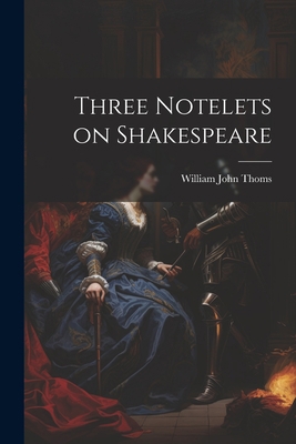 Three Notelets on Shakespeare 102207024X Book Cover