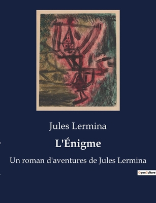 L'Énigme: Un voyage au coeur des mystères de l'... [French] B0BYRL5D9K Book Cover