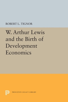 W. Arthur Lewis and the Birth of Development Ec... 0691202613 Book Cover