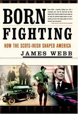 Born Fighting: How the Scots-Irish Shaped America 0767916883 Book Cover