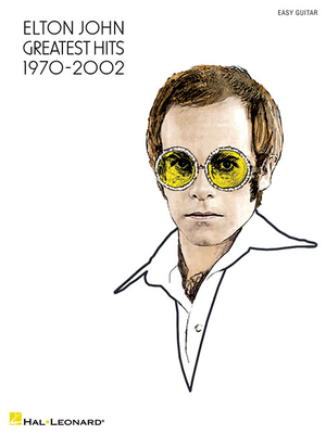 Elton John: Greatest Hits 1970-2002: Easy Guitar 1423445708 Book Cover