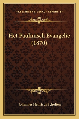 Het Paulinisch Evangelie (1870) [Dutch] 1168478537 Book Cover