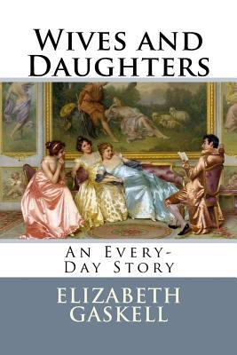 Wives and Daughters: An Every-Day Story 1981250441 Book Cover