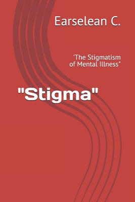"Stigma": 'The Stigmatism of Mental Illness" B08KBCW48D Book Cover