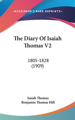 The Diary Of Isaiah Thomas V2: 1805-1828 (1909) 0548992126 Book Cover