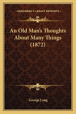 An Old Man's Thoughts About Many Things (1872) 1164574701 Book Cover
