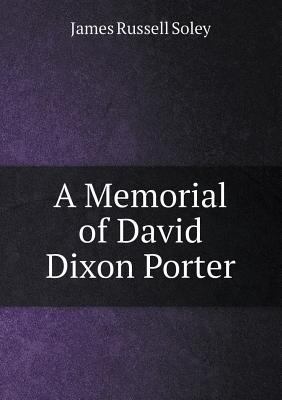 A Memorial of David Dixon Porter 5518480946 Book Cover