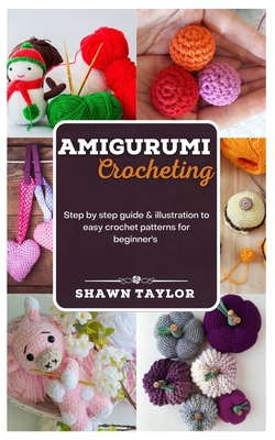 Amigurumi Crotcheting: Step by step guide and i... B0C9SP2F5G Book Cover