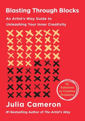 Blasting Through Blocks: An Artist's Way Guide ... 1250442273 Book Cover
