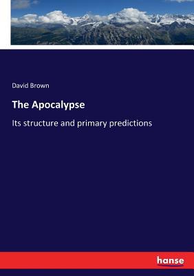 The Apocalypse: Its structure and primary predi... 3744747492 Book Cover