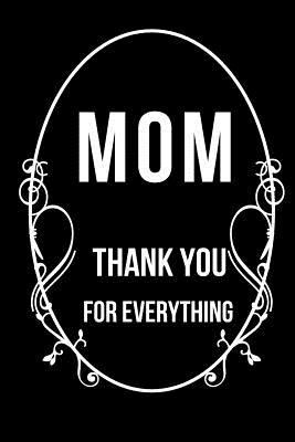 Mom Thank You for Everything: Blank Line Journal