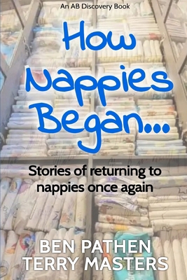 How Nappies Began...: Stories about how it all ... B0CWY3LVS8 Book Cover