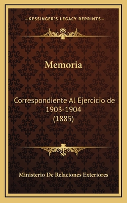 Memoria: Correspondiente Al Ejercicio de 1903-1... [Spanish] 1168624010 Book Cover