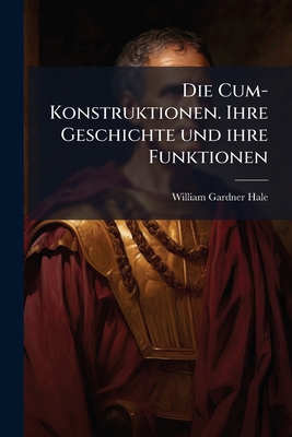 Die Cum-Konstruktionen. Ihre Geschichte und ihr... [German] 1275900941 Book Cover
