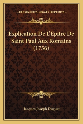 Explication De L'Epitre De Saint Paul Aux Romai... [French] 1166061515 Book Cover
