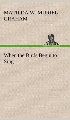 When the Birds Begin to Sing 3849181588 Book Cover