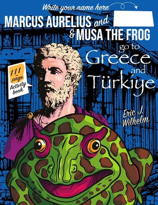 Marcus Aurelius and Musa the Frog go to Greece ... B0D3VMYQ2D Book Cover