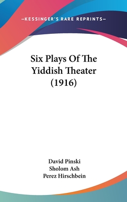 Six Plays Of The Yiddish Theater (1916) 1437211380 Book Cover