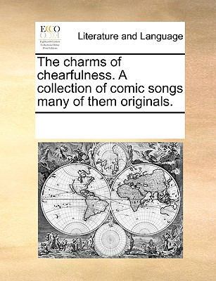 The Charms of Chearfulness. a Collection of Com... 1170326390 Book Cover