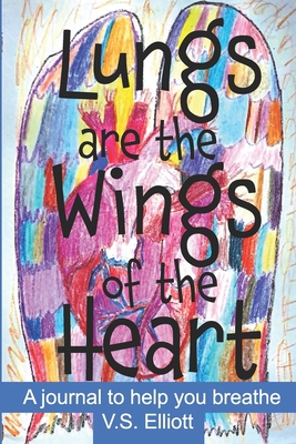 Lungs are the Wings of the Heart: A journal to ... B09TH85MKN Book Cover