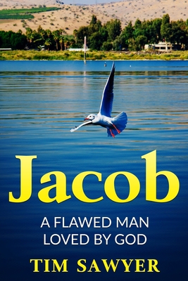 Jacob: A Flawed Man Loved By God B084DH5BD5 Book Cover