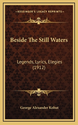 Beside The Still Waters: Legends, Lyrics, Elegi... 1165351080 Book Cover