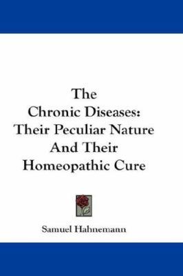 The Chronic Diseases: Their Peculiar Nature And... 0548201536 Book Cover