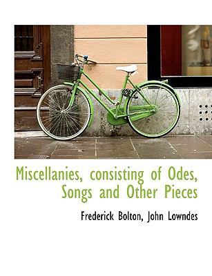 Miscellanies, Consisting of Odes, Songs and Oth... 1140612549 Book Cover