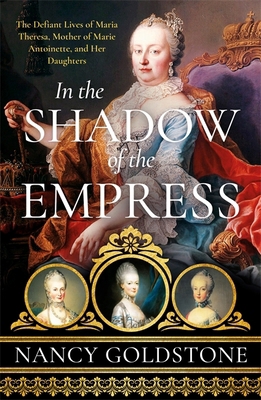 In the Shadow of the Empress: The Defiant Lives... 1474609902 Book Cover