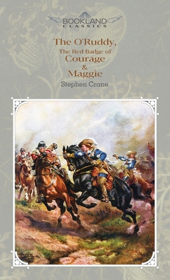 The O'Ruddy, The Red Badge of Courage & Maggie ... 1662701756 Book Cover
