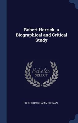 Robert Herrick, a Biographical and Critical Study 1340238314 Book Cover