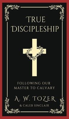 True Discipleship: Following Our Master To Calvary 9360070580 Book Cover