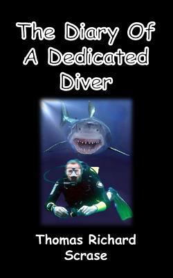 The Diary of a Dedicated Diver 1546644997 Book Cover