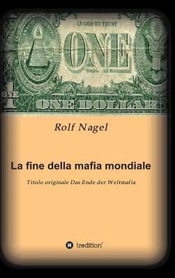 La Fine Della Mafia Mondiale [Italian] 384958786X Book Cover