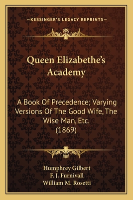 Queen Elizabethe's Academy: A Book Of Precedenc... 1164078119 Book Cover