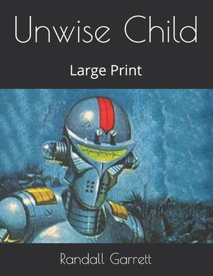 Unwise Child: Large Print B084DHYYYW Book Cover