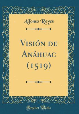 Visi?n de An?huac (1519) (Classic Reprint) [Spanish] 042866668X Book Cover