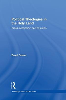 Political Theologies in the Holy Land: Israeli ... 0415850029 Book Cover