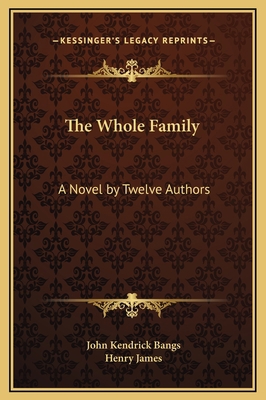 The Whole Family: A Novel by Twelve Authors 1169276571 Book Cover