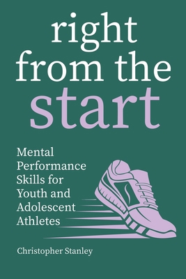 Right From the Start: Mental Skills for Youth A... B0FYNXL3TQ Book Cover