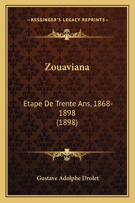 Zouaviana: Etape De Trente Ans, 1868-1898 (1898) [French] 1168158370 Book Cover