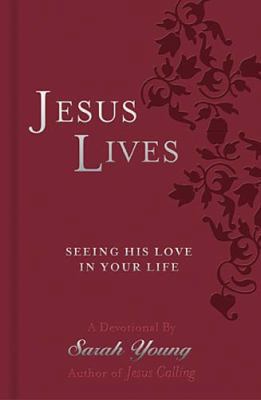 Jesus Lives: Seeing His Love in Your Life 1404189661 Book Cover