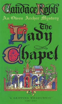 The Lady Chapel: An Owen Archer Mystery: A Medi... 0099421364 Book Cover