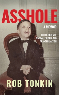 Asshole: A Memoir Wild Stories of Trauma, Truth... 1960299700 Book Cover