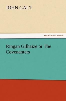 Ringan Gilhaize or The Covenanters 3847226282 Book Cover