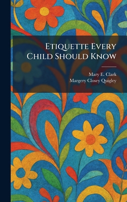 Etiquette Every Child Should Know 1025515153 Book Cover