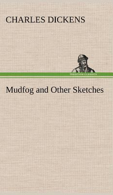 Mudfog and Other Sketches 3849195015 Book Cover