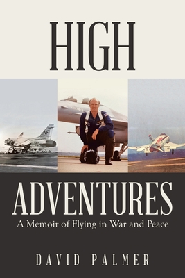 High Adventures: A Memoir of Flying in War and ... 1532089562 Book Cover