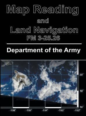Map Reading and Land Navigation: FM 3-25.26 1684113423 Book Cover